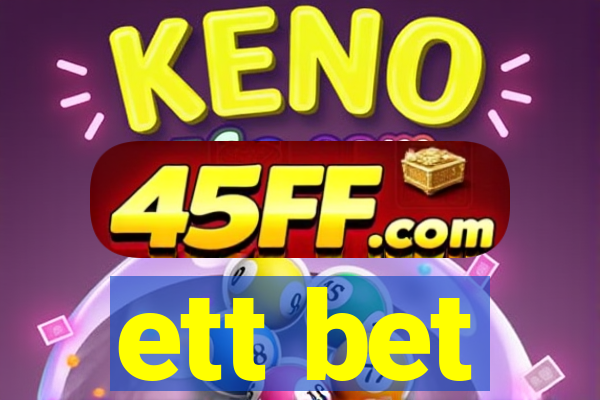 ett bet